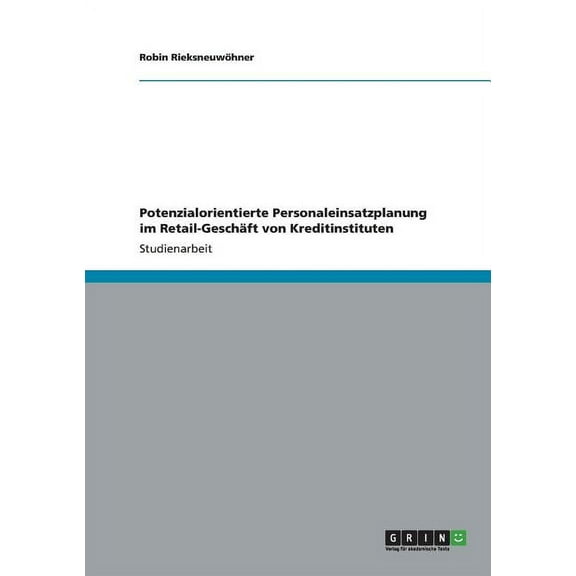Potenzialorientierte Personaleinsatzplanung im Retail-Geschft von Kreditinstituten