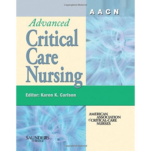Pre-Owned AACN Advanced Critical Care Nursing (Hardcover) by American Association of Critical-Care Nr, Aacn, Karen K Carlson