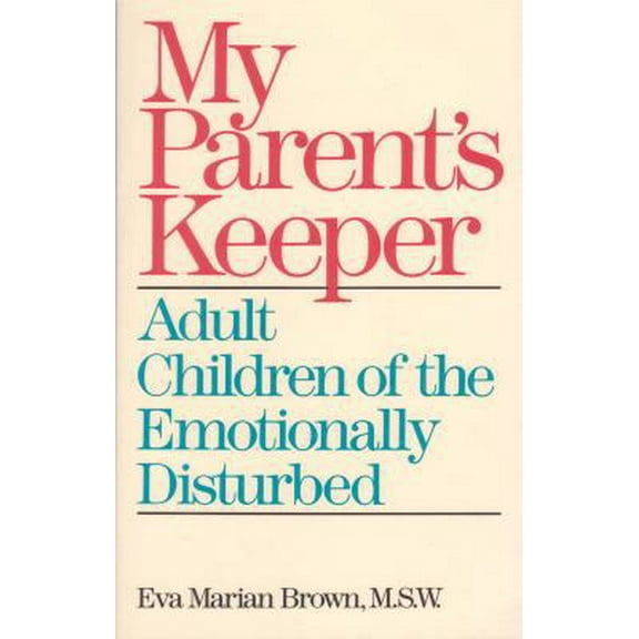 Pre-Owned My Parent's Keeper: Adult Children of the Emotionally Ill (Paperback) 0934986789 9780934986786