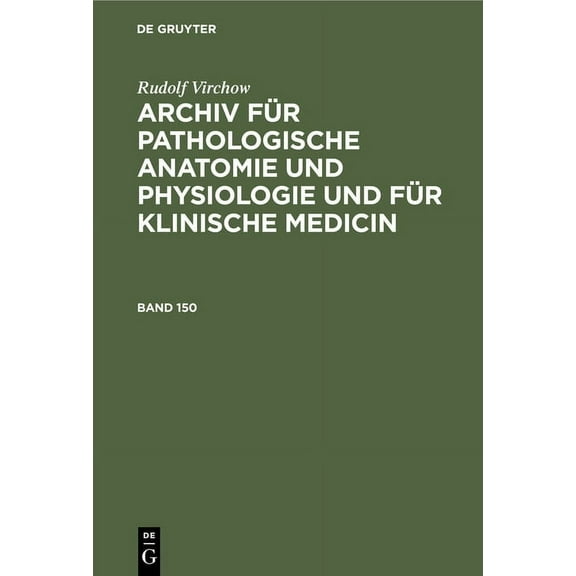 Rudolf Virchow: Archiv Für Pathologische Anatomie Und Physiologie Und Für Klinische Medicin. Band 150, (Hardcover)