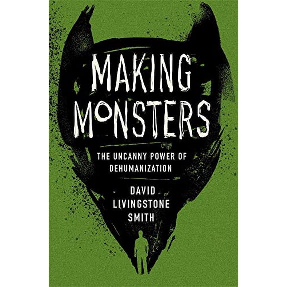 Pre-Owned Making Monsters: The Uncanny Power of Dehumanization (Hardcover) 0674545567 9780674545564