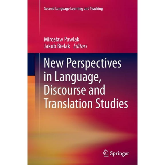 Second Language Learning and Teaching New Perspectives in Language, Discourse and Translation Studies, (Paperback)