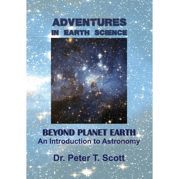 Adventures in Earth Science: Adventures in Earth Science Beyond Planet Earth: An Introduction to Astronomy (Paperback)