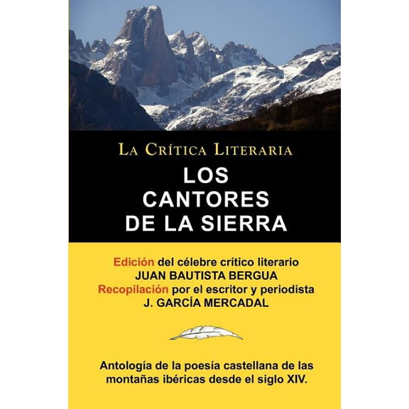 Los Cantores de la Sierra: Antolog?a de la Poes?a de las Monta?as, Colecci?n La Cr?tica Literaria por el c?lebre cr?tico literario Juan Bautista Bergu