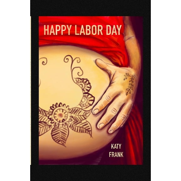 Happy Labor Day: A BirthCare Story of Labor and Childbirth, (Paperback)