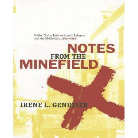 Notes from the Minefield: United States Intervention in Lebanon, 1945-1958