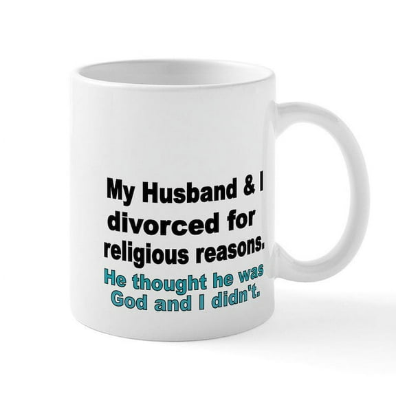 CafePress - My Husband I Divorced For Religious Reasons. He T - 11 oz Ceramic Mug - Novelty Coffee Tea Cup
