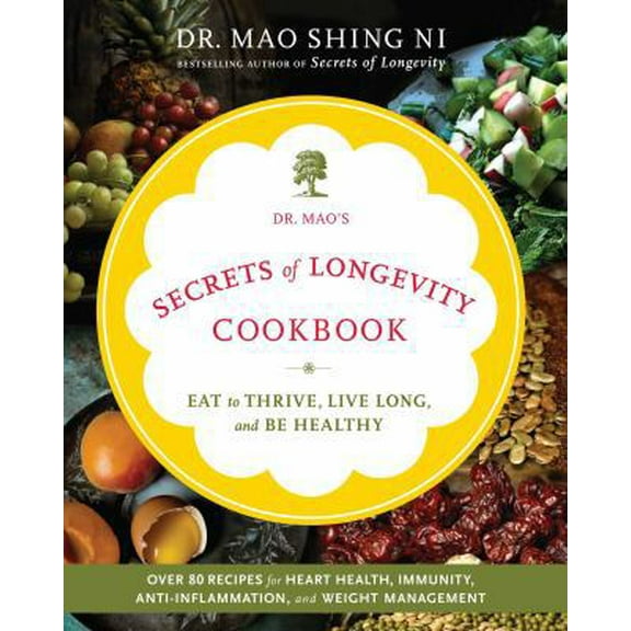 Pre-Owned Dr. Mao's Secrets of Longevity Cookbook: Eat to Thrive, Live Long, and Be Healthy (Paperback) 1449427618 9781449427610