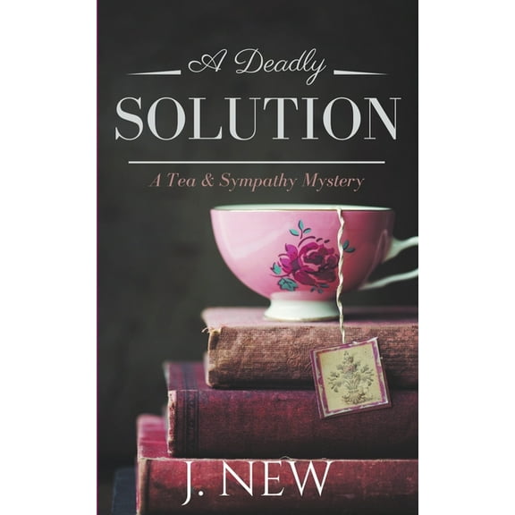 Tea & Sympathy A Deadly Solution, Book 2, (Paperback)