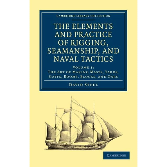 The Elements and Practice of Rigging, Seamanship, and Naval Tactics, (Paperback)
