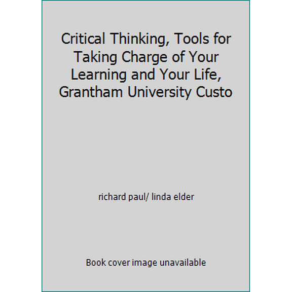 Pre-Owned Critical Thinking, Tools for Taking Charge of Your Learning and Your Life, Grantham University Custo (Paperback) 0536524815 9780536524812