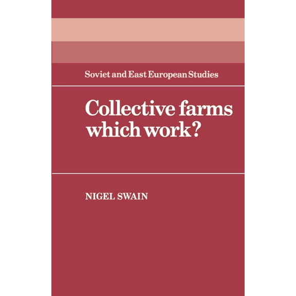 Cambridge Russian, Soviet and Post-Sovie Collective Farms Which Work?, Book 44, (Hardcover)