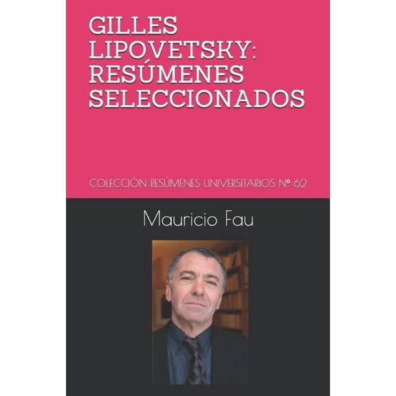 Gilles Lipovetsky: Resúmenes Seleccionados: Colección Resúmenes Universitarios N° 62