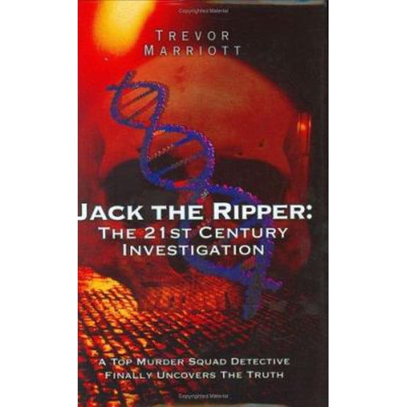 Pre-Owned Jack the Ripper: The 21st Century Investigation: A Top Murder Squad Detective Finally Uncovers the Truth (Hardcover) 1844541037 9781844541034