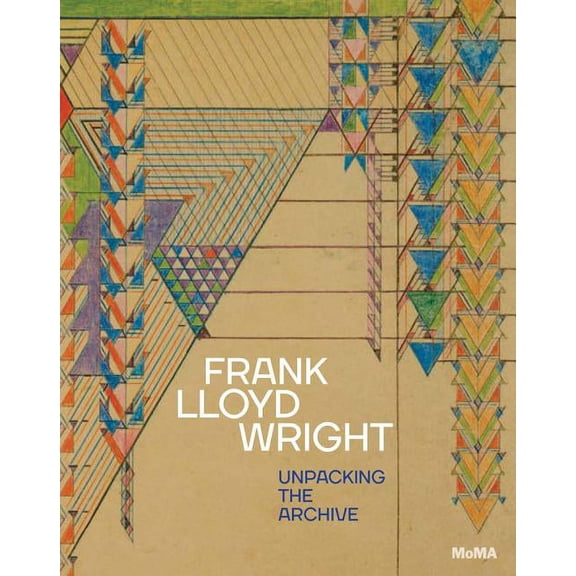 Frank Lloyd Wright: Unpacking the Archive (Hardcover)