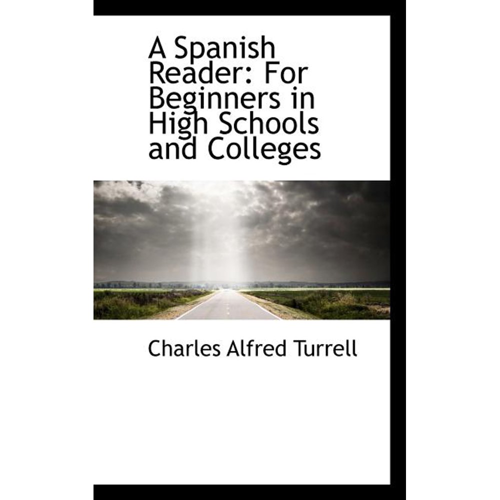 A Spanish Reader for Beginners in High Schools and Colleges Walmart