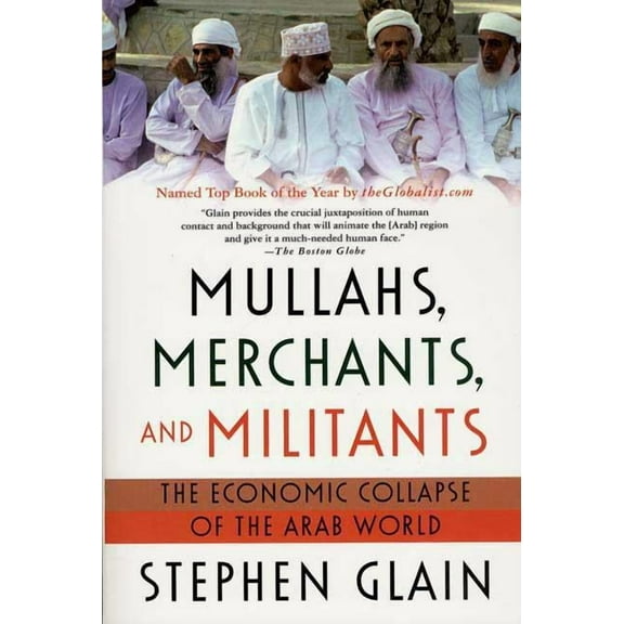 Mullahs, Merchants, and Militants: The Economic Collapse of the Arab World, (Paperback)