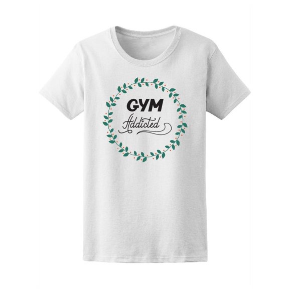 Trendy Gym Addicted Workout T-Shirt Women -Image by Shutterstock, Female Large