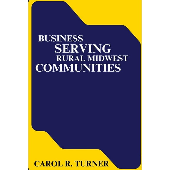 Business Serving Rural Midwest Communities, (Paperback)