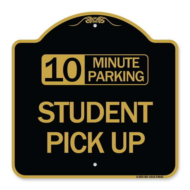 18 x 18 in. Designer Series Sign - 10 Minute Parking Student Pick Up, Black & Gold
