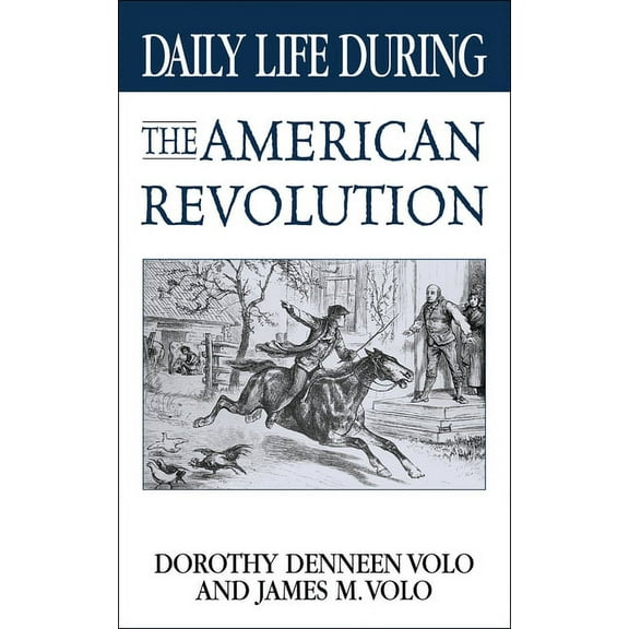 Greenwood Press Daily Life Through Histo Daily Life During the American Revolution, (Hardcover)