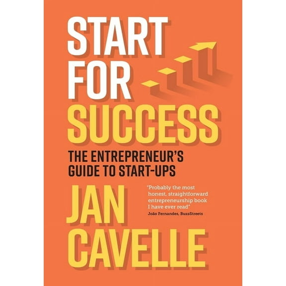 Start for Success: The Entrepreneur's Guide to Start-ups, (Hardcover)