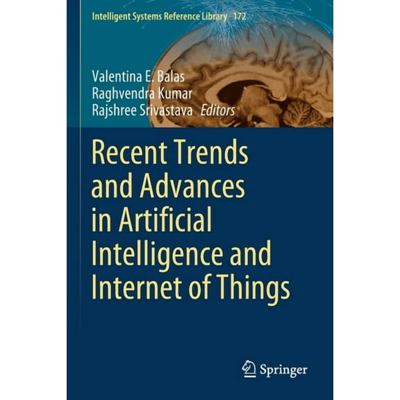 Intelligent Systems Reference Library Recent Trends and Advances in Artificial Intelligence and Internet of Things, Book 172, (Paperback)