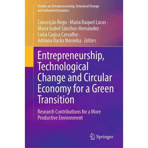 Studies on Entrepreneurship, Structural Entrepreneurship, Technological Change and Circular Economy for a Green Transition: Research Contributions for a More Pr, (Hardcover)