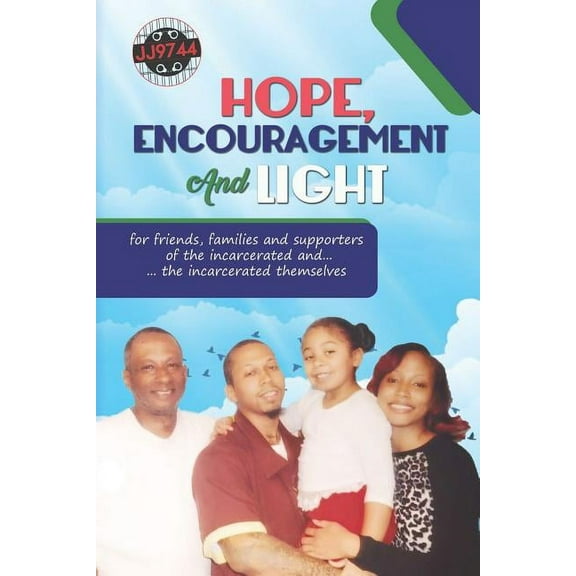 Hope, Encouragement and Light for Friends, Families and Supporters of the Incarcerated and the Incarcerated Themselves, (Paperback)