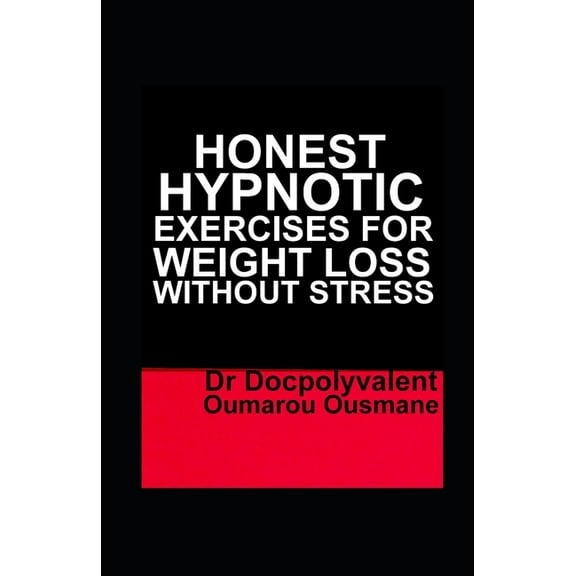 Honest Hypnotic Exercises For Weight Loss Without Stress (Paperback)