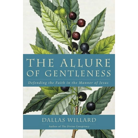 The Allure of Gentleness: Defending the Faith in the Manner of Jesus, (Paperback)