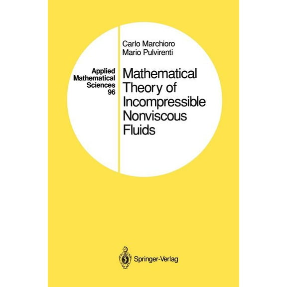Applied Mathematical Sciences Mathematical Theory of Incompressible Nonviscous Fluids, Book 96, (Paperback)