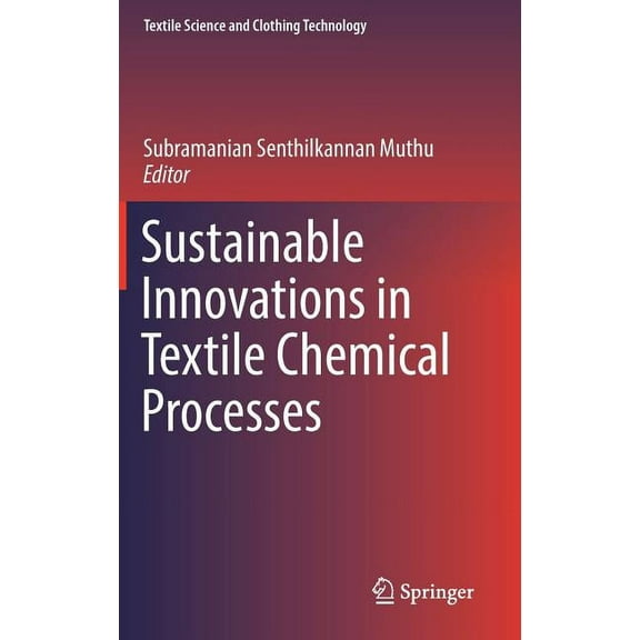 Textile Science and Clothing Technology Sustainable Innovations in Textile Chemical Processes, (Hardcover)