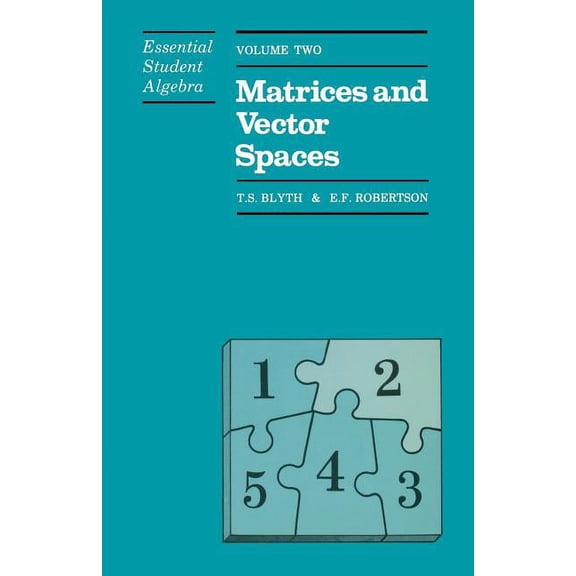 Essential Student Algebra: Volume Two: Matrices and Vector Spaces, (Paperback)