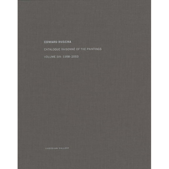 Ed Ruscha: Catalogue Raisonn� Of the Paintings, Volume Six: 1998-2003, (Hardcover)