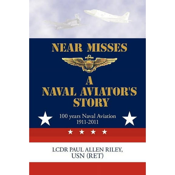 Near Misses: A Naval Aviator's Story, (Paperback)