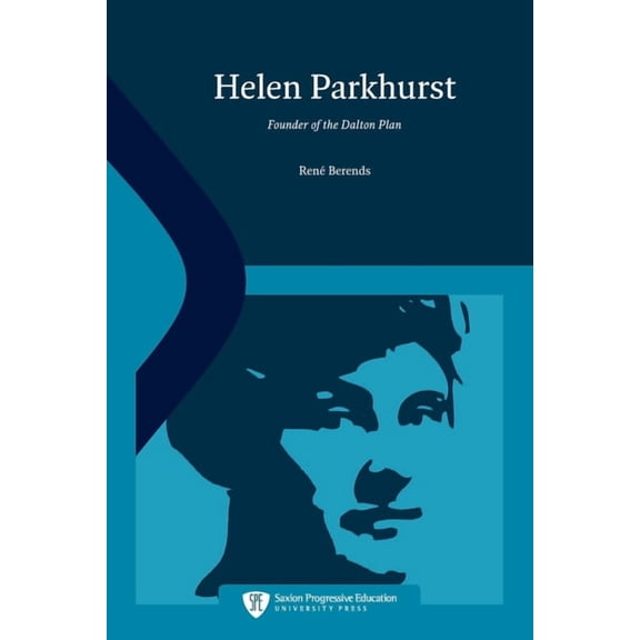 Progressive Education Helen Parkhurst: Founder of the Dalton Plan, (Paperback)