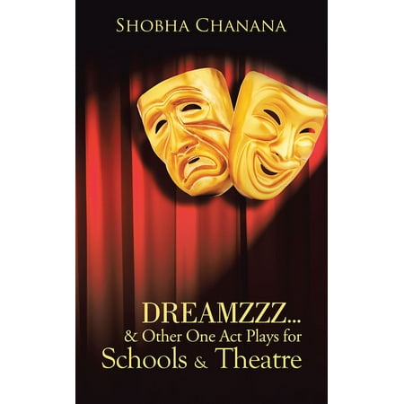 Dreamzzz…& Other One Act Plays for Schools & Theatre -