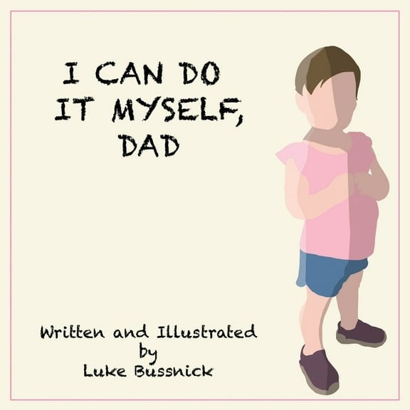 I Can Do It Myself, Dad, (Paperback)