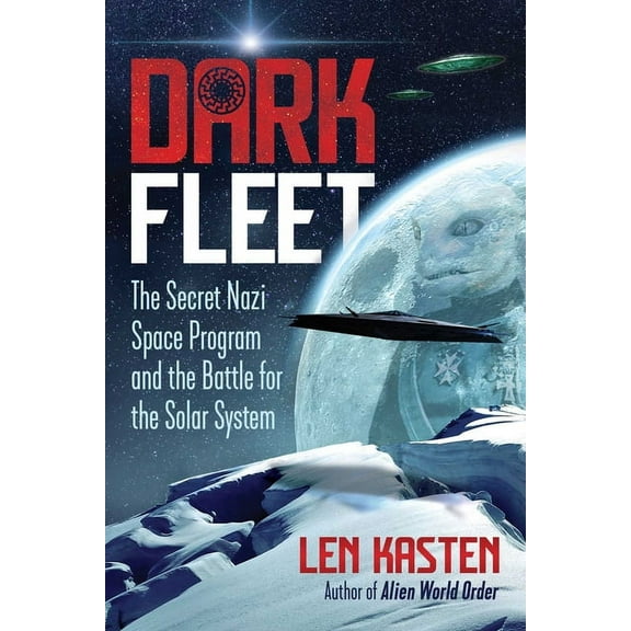 Dark Fleet: The Secret Nazi Space Program and the Battle for the Solar System, (Paperback)