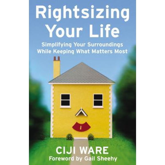 Pre-Owned Rightsizing Your Life: Simplifying Your Surroundings While Keeping What Matters Most (Paperback) 0821258133 9780821258132