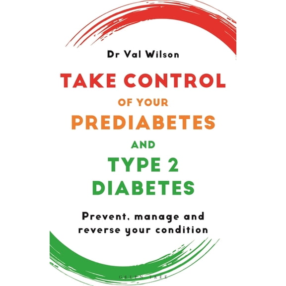 Take Control of Your Prediabetes and Type 2 Diabetes: Prevent, Manage and Reverse Your Condition, (Paperback)