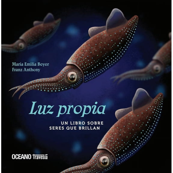 El Libro Océano De... Luz Propia: Un Libro Sobre Seres Que Brillan, (Hardcover)