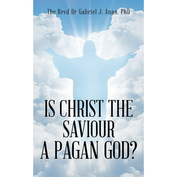 Is Christ the Saviour A Pagan God?, (Paperback)