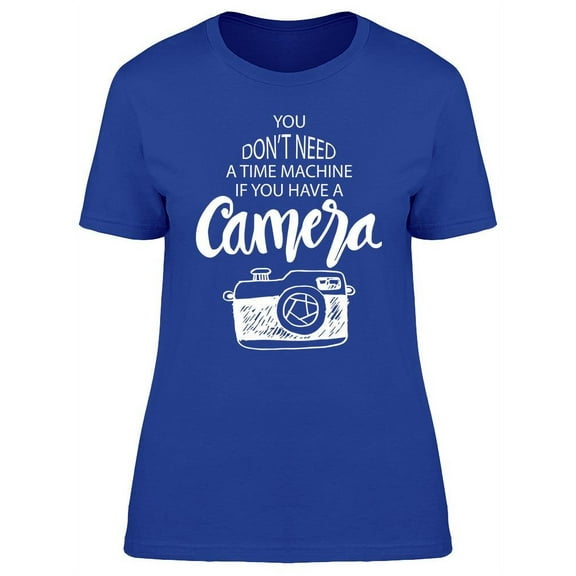 You Don't Need A Time Machine If T-Shirt Women -Image by Shutterstock, Female x-Large