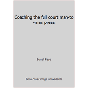 Coaching the full court man-to-man press [Hardcover - Used]