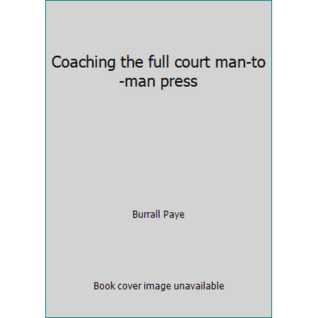Coaching the full court man-to-man press [Hardcover - Used]