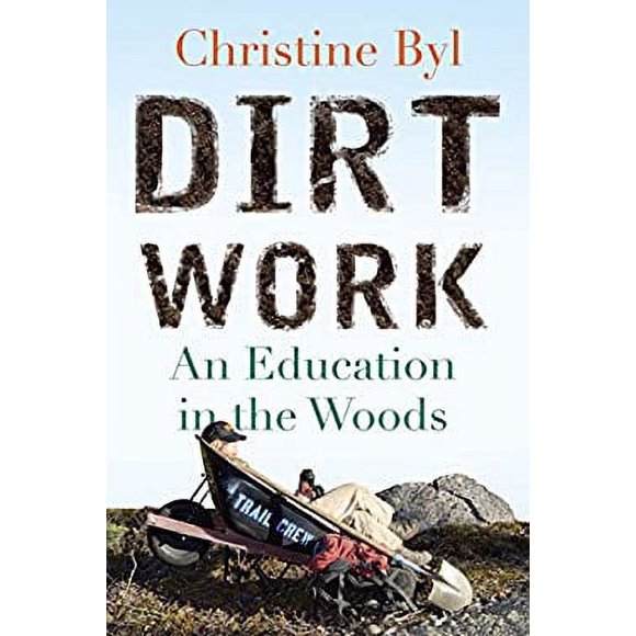 Dirt Work : An Education in the Woods 9780807001004 Used / Pre-owned