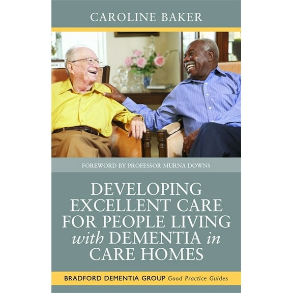 University of Bradford Dementia Good Pra Developing Excellent Care for People Living with Dementia in Care Homes, Book 4, (Paperback)