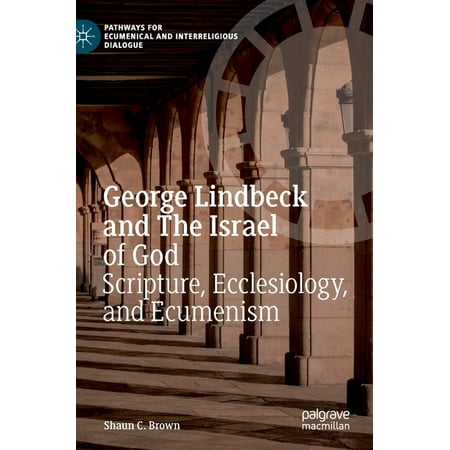 UPC: 9783030747565 | Pathways for Ecumenical and Interreligious Dialogue: George Lindbeck and the Israel of God: Scripture Ecclesiology and Ecumenism (Hardcover)